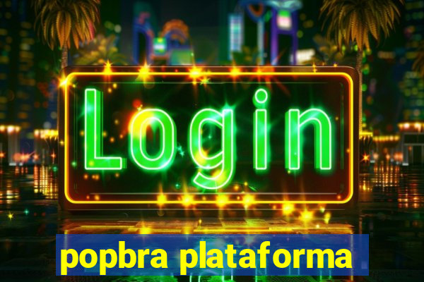 popbra plataforma